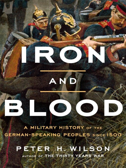 Title details for Iron and Blood by Peter H. Wilson - Available